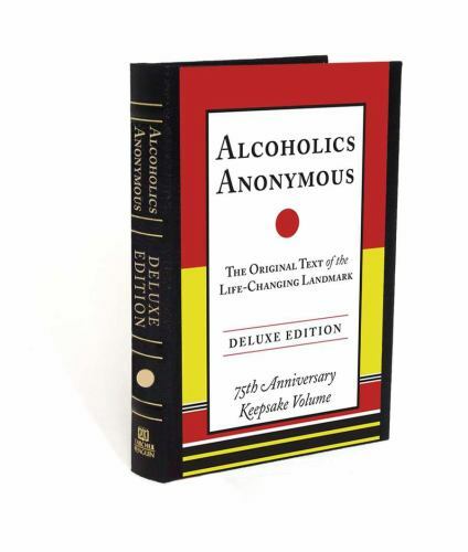 Alcoholics Anonymous : Deluxe Edition. 75th Anniversary Keepsake Volume