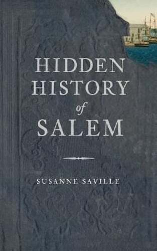 Hidden History of Salem by Susanne Saville: New
