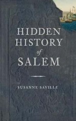 Hidden History of Salem by Susanne Saville: New