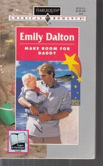Dalton, Emily – Make Room For Daddy – Harlequin American Romance – # 586