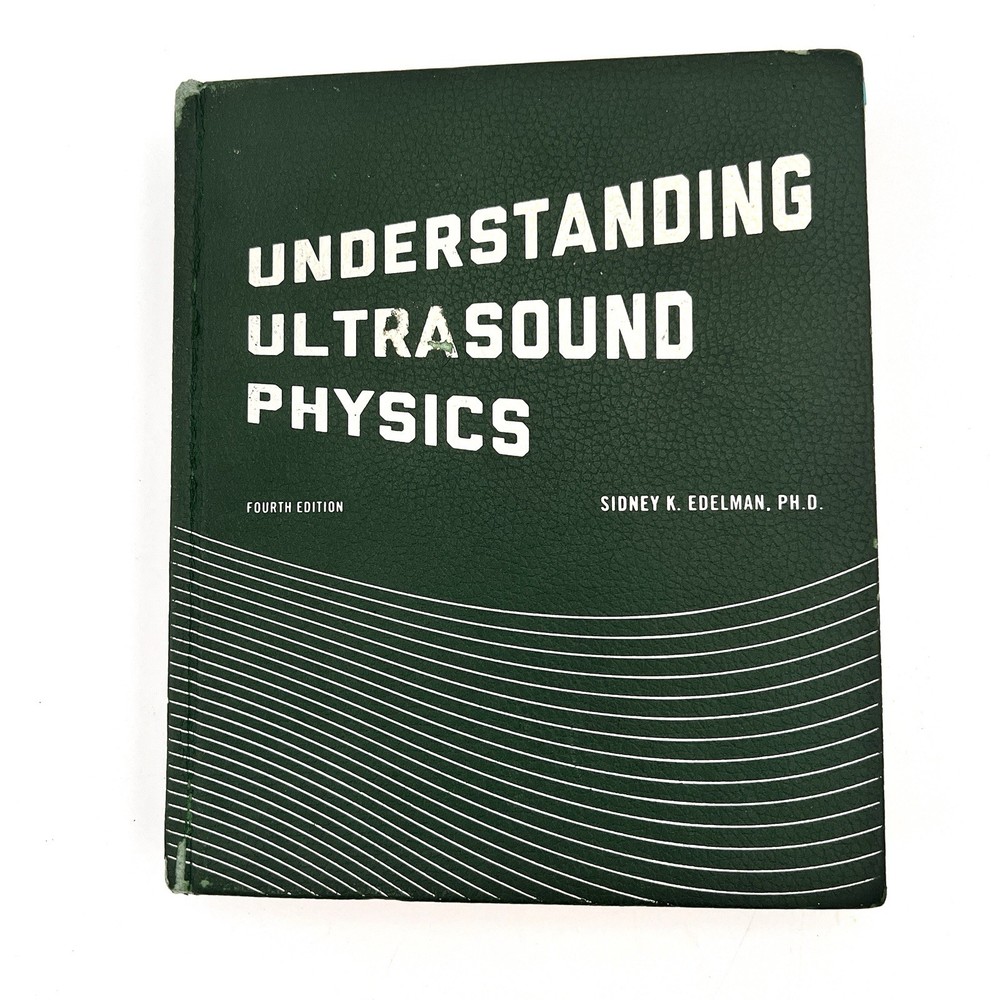 Understanding Ultrasound Physics Fourth Edition Hardcover Sidney K. Edelman 2012