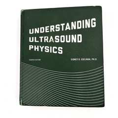 Understanding Ultrasound Physics Fourth Edition Hardcover Sidney K. Edelman 2012