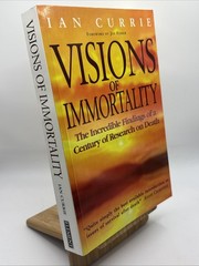 Visions of Immortality: The Incredible Findings of a Century of