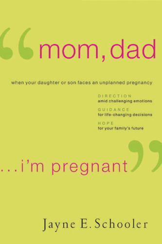 Mom, Dad . . . I’m Pregnant: When Your Daughter or Son Faces an Unplanned…