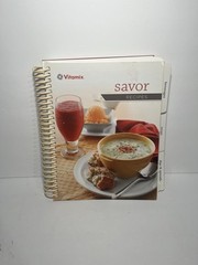 Vitamix Savor Recipes Cook Book 2013 Spiral Bound Cookbook Blender 348 Pages