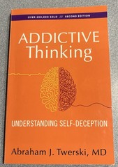 Addictive Thinking: Understanding Self-Deception