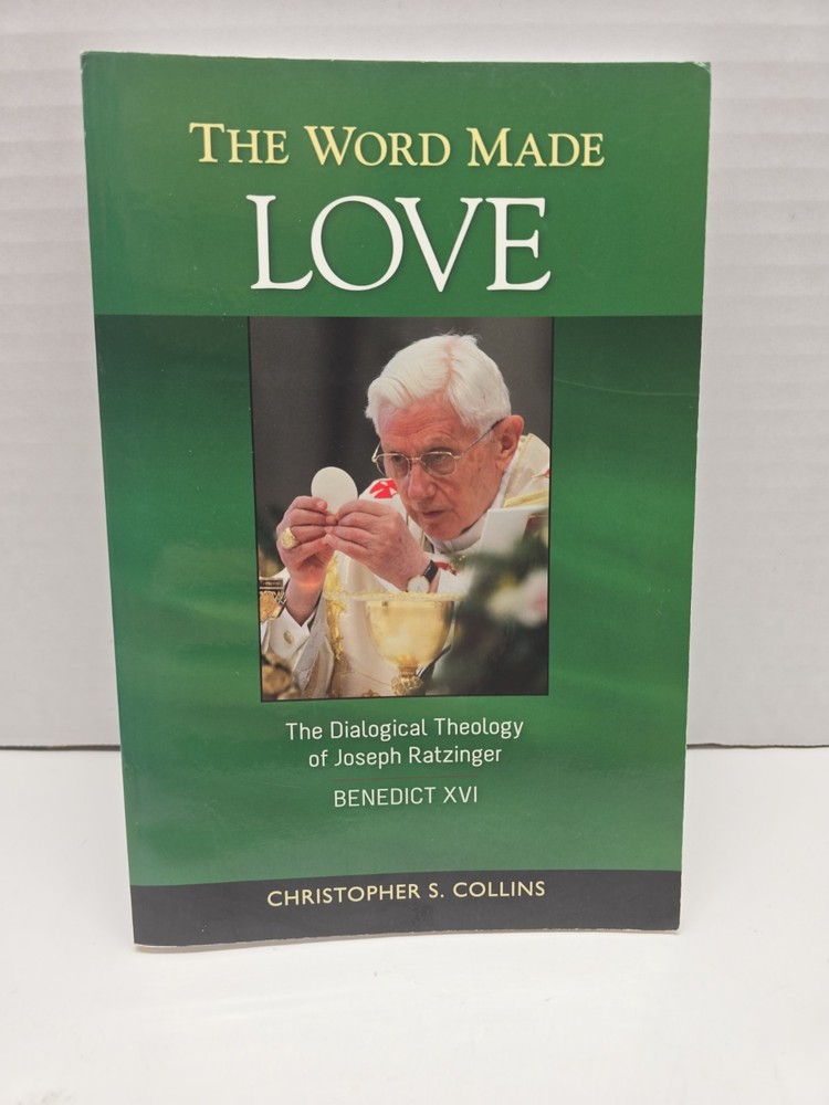 Word Made Love : The Dialogical Theology of Joseph Ratzinger by Christopher…