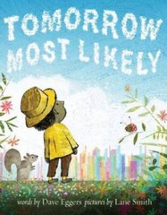 Tomorrow Most Likely – Hardcover By Eggers, Dave – GOOD