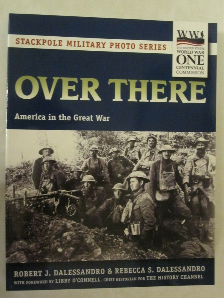 Over There – America in the Great War (Stackpole Military Photo Series)