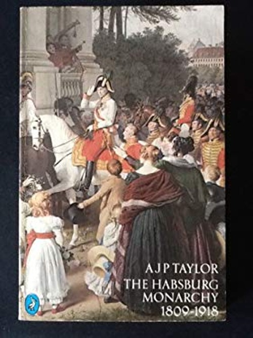 The Habsburg Monarchy, 1809-1918 Paperback A. J. P. Taylor