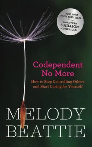 Codependent No More: How to Stop Controlling Others and Start Caring for – GOOD
