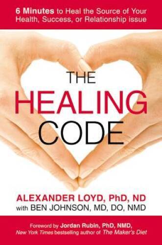 The Healing Code: 6 Minutes to Heal the Source of Your Health, Succe – VERY GOOD