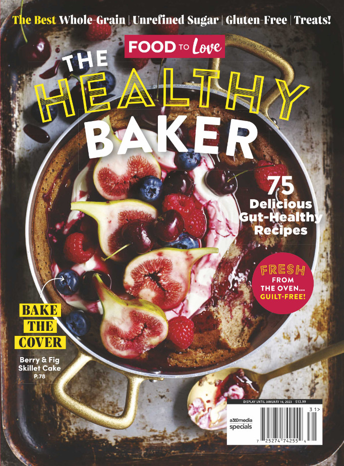 FOOD TO LOVE MAGAZINE | FALL 2022 | THE HEALTHY BAKER