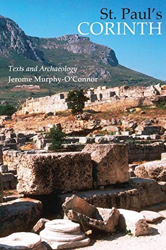 St. Paul’s Corinth: Texts and Archaeology (Good News Studies, Vol. 6)