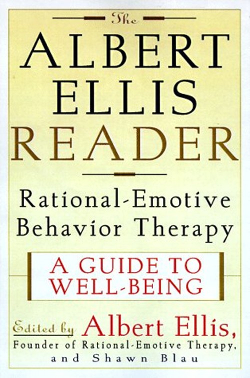 The Albert Ellis Reader : A Guide to Well-Being Using Rational Em