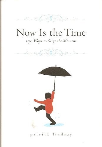 Now Is The Time: 170 Ways to Seize the Moment – Hardcover – VERY GOOD