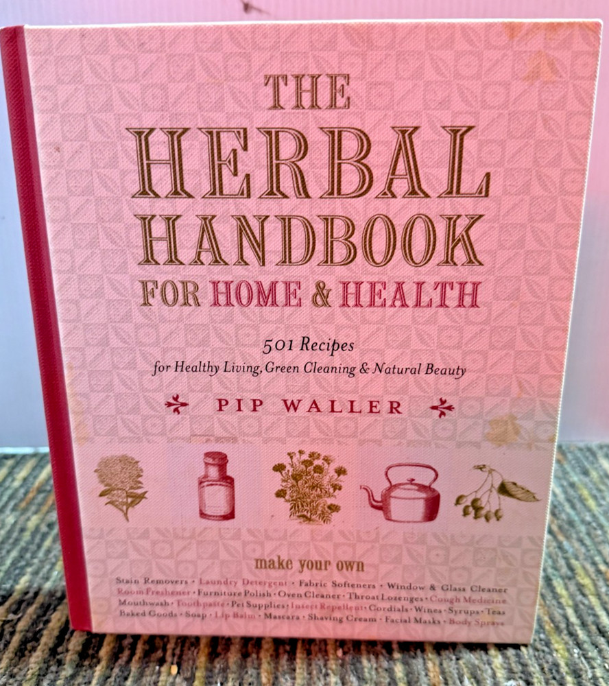 The Herbal Handbook for Home and Health: 501 Recipes for Healthy Living, Green,