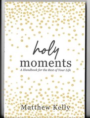 Holy Moments A Handbook for the Rest of Your Life Matthew Kelly + Free Gift 🙏