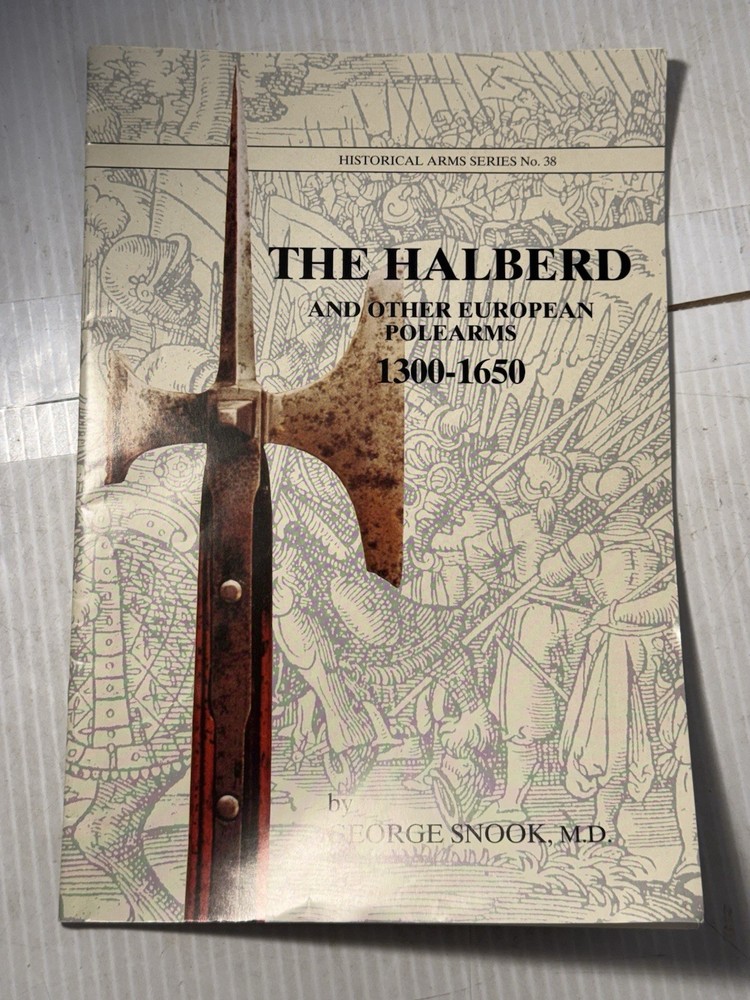 The Halberd & Other European Polearms Book Historical Series No.38 1300-1650