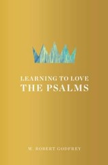 Learning to Love the Psalms by W Robert Godfrey: Used