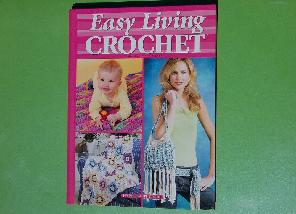 EASY LIVING CROCHET EDITED BY CAROL ALEXANDER SPIRAL-BOUND 2005 176 PAGES