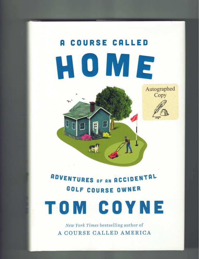 A Course Called Home by Tom Coyne- Signed