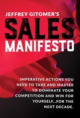 Jeffrey Gitomer’s Sales Manifesto: Imperative Actions You Need to Take and M…