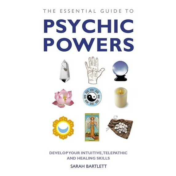 The Essential Guide to Psychic Powers: Develop Your Intuitive, Telepathic – NEW