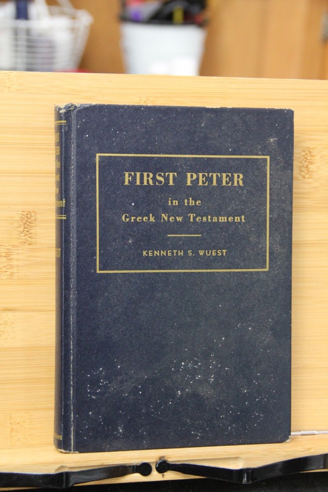 First Peter in the Greek New Testament Kenneth S Wuest HB used wear tear