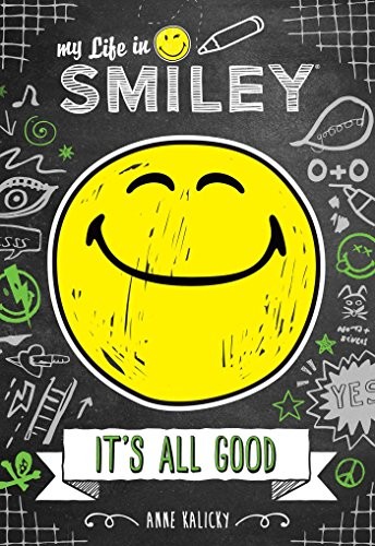My Life in Smiley (Book 1 in Smiley series): It’s All Good