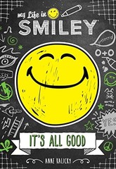 My Life in Smiley (Book 1 in Smiley series): It’s All Good