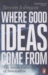 Where Good Ideas Come from: The Seven Patterns of Innovation by Steven Johnson