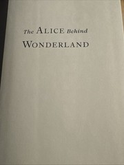 Alice Behind Wonderland by Simon Winchester (2011, Hardcover)