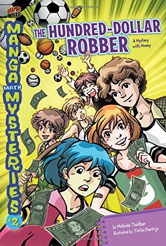 The Hundred-Dollar Robber: A Mystery with Money (Manga Math Mysteries) by Melin