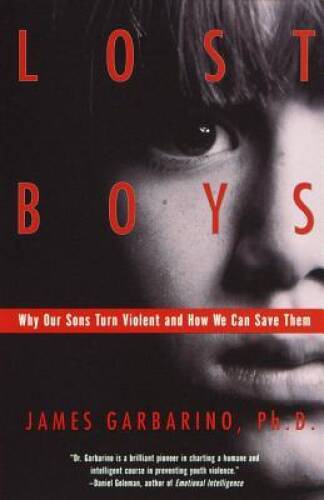 Lost Boys: Why Our Sons Turn Violent and How We Can Save Them – Paperback – GOOD