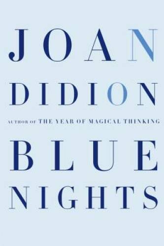 Blue Nights – Hardcover By Didion, Joan – ACCEPTABLE