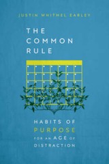 The Common Rule: Habits of Purpose for an Age of Distraction – VERY GOOD