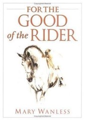 For the Good of the Rider by Mary Wanless