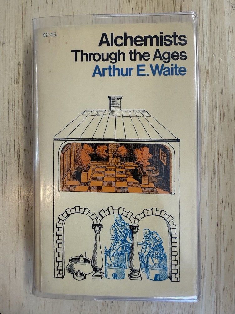 ALCHEMISTS THROUGH THE AGES By Arthur Edward Waite (1970)
