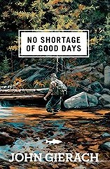 No Shortage of Good Days Hardcover John Gierach