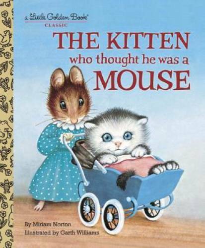 The Kitten Who Thought He Was a Mouse (Little Golden Book) – Hardcover – GOOD