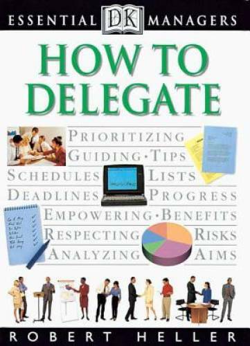 How to Delegate (Essential Managers Series) – Paperback By Heller, Robert – GOOD