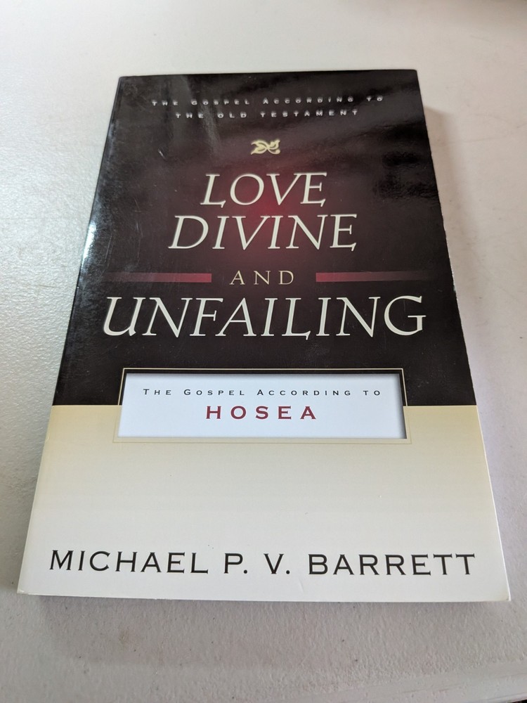 Love Divine and Unfailing: The Gospel Acc to Hosea,P&R, PB, Barrett,Good