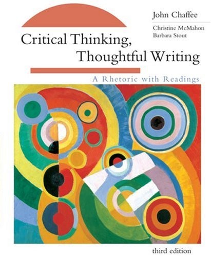 Critical Thinking, Thoughtful Writing: A Rhetoric with Readings