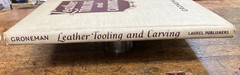 Leather Tooling and Carving- Groneman 1951 HC