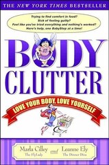 Body Clutter: Love Your Body, – Paperback, by Cilley Marla; Ely – Acceptable e