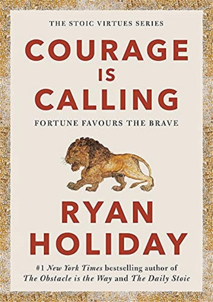 Courage Is Calling: Fortune Favours the Brave – hardcover Ryan Holiday