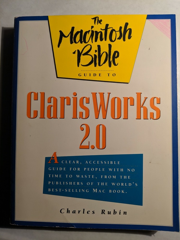 The Macintosh Bible Guide To ClarisWorks 2.0 by Charles Rubin Peachpit Press