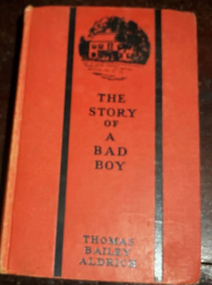 Thomas Bailey Aldrich The Story of a Bad Boy Hardcover Novel 1928 Grosset