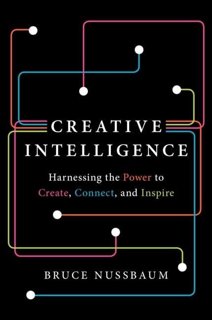 Creative Intelligence: Harnessing the Power to Create, Connect, and Inspire …